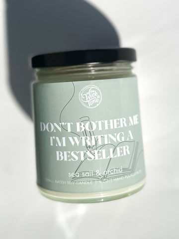 Dont Bother Me, I’m Writing a Bestseller Candle 9 OZ